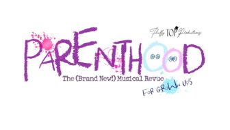 PARENTHOOD - The (Brand New!) Musical Revue