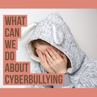 What can we do about Cyberbullying?