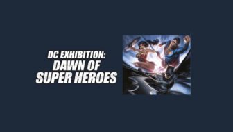 DC Exhibition: Dawn of Super Heroes